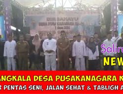 Milangkala Desa Pusakanagara Ciamis Ke-41, Menggelar Pentas Seni, Jalan Sehat, hingga Tablig Akbar