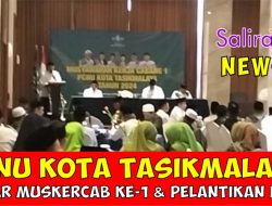 PCNU Kota Tasikmalaya Menggelar Muskercab Ke-1 dan Pelantikan PCNU